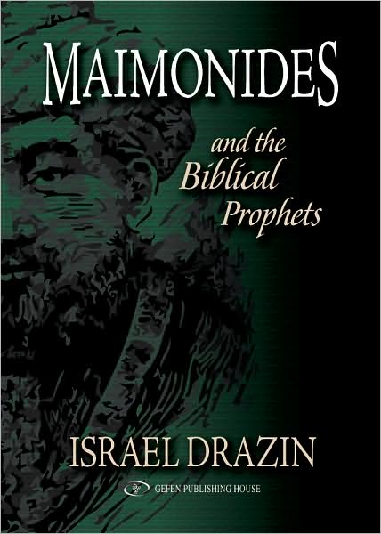 Maimonides: and the Biblical Prophets