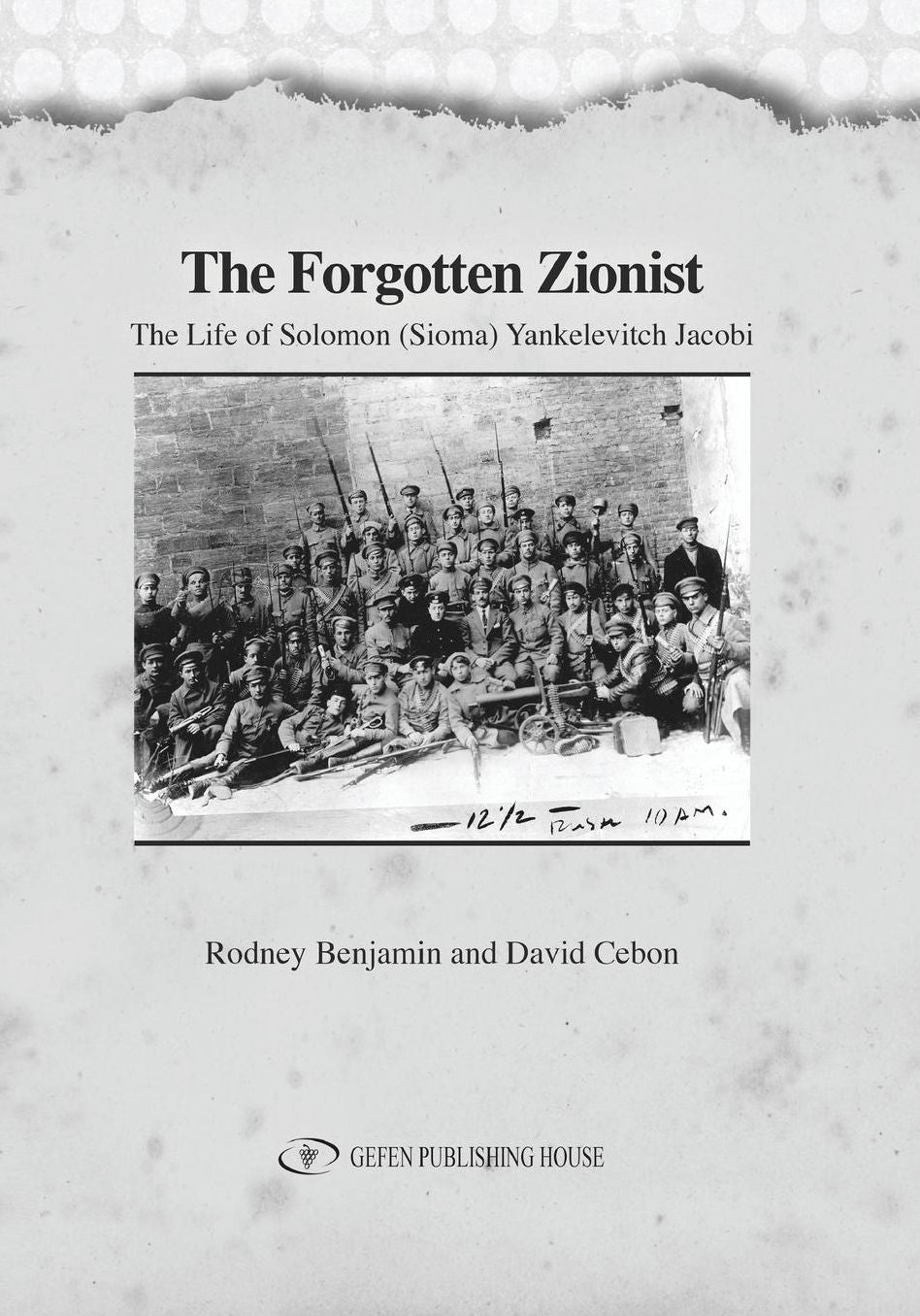 The Forgotten Zionist: The Life of Solomon (Sioma) Yankelevitch Jacobi