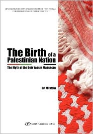 The Birth of a Palestinian Nation: The Myth of the Deir Yassin Massacre