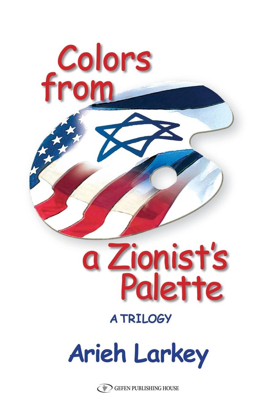 Colors from a Zionist's Palette: A Trilogy
