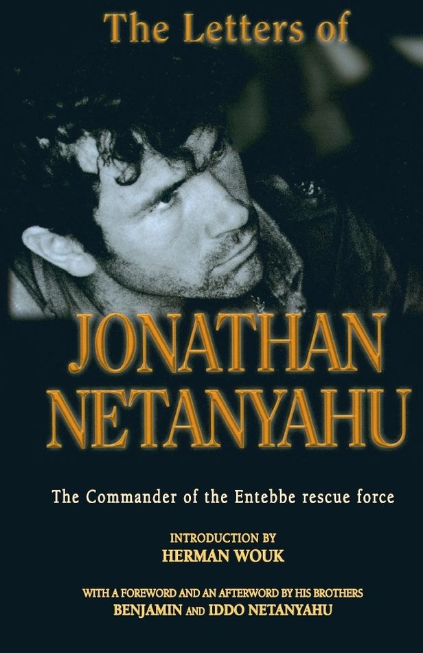 The Letters of Jonathan Netanyahu: The Commander of the Entebbe Rescue Operation 1963-1976