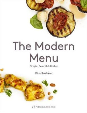 The Modern Menu: Simple. Beautiful. Kosher