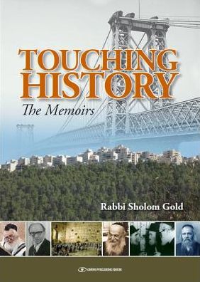 Touching History: Memoirs of Rabbi Sholom Gold