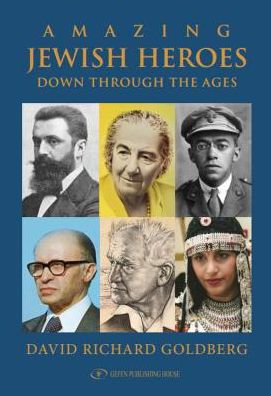 Amazing Jewish Heroes: Down Through the Ages