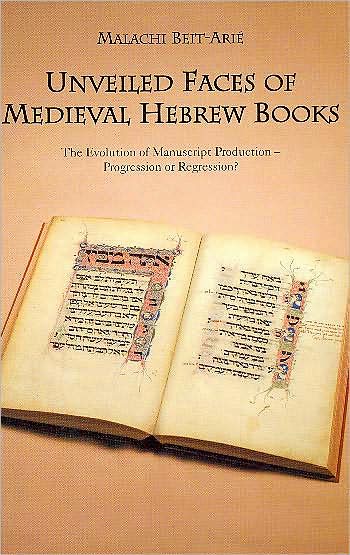 Unveiled Faces of Medieval Hebrew Books: The Evolution of Manuscript Production - Progression or Regression