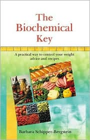 The Biochemical Key: A Practical Way to Control Your Weight - Advice and Recipes