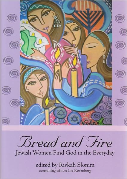 Bread & Fire: Jewish Women Find God in the Everyday