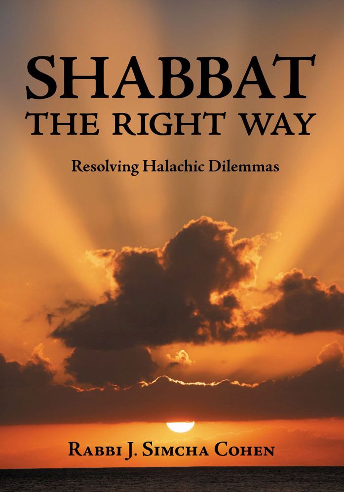 Shabbat: The Right Way: Resolving Halachic Dilemmas