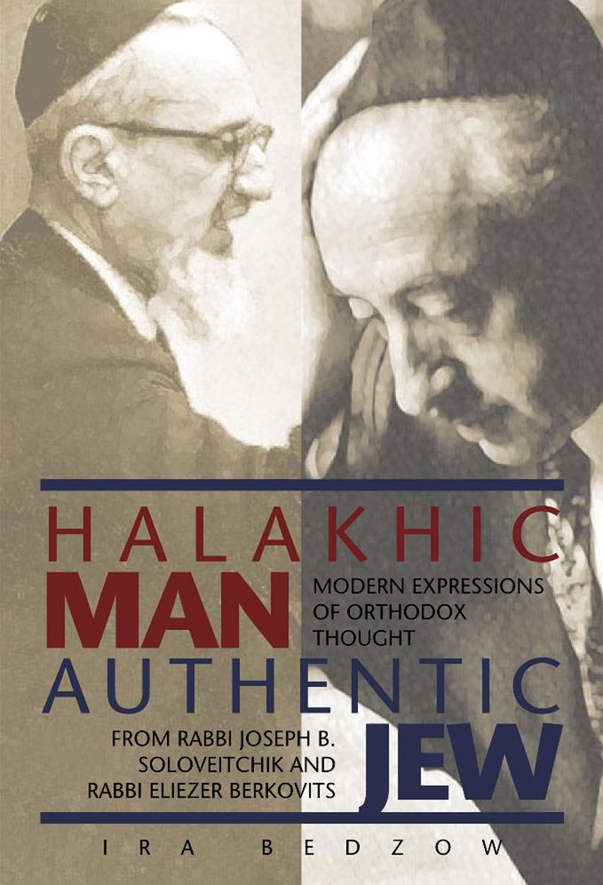 Halakhic Man, Authentic Jew: Modern Expressions of Orthodox Thought