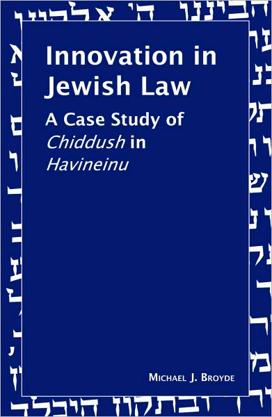 Innovation in Jewish Law: A Case Study of Chiddush in Havineinu