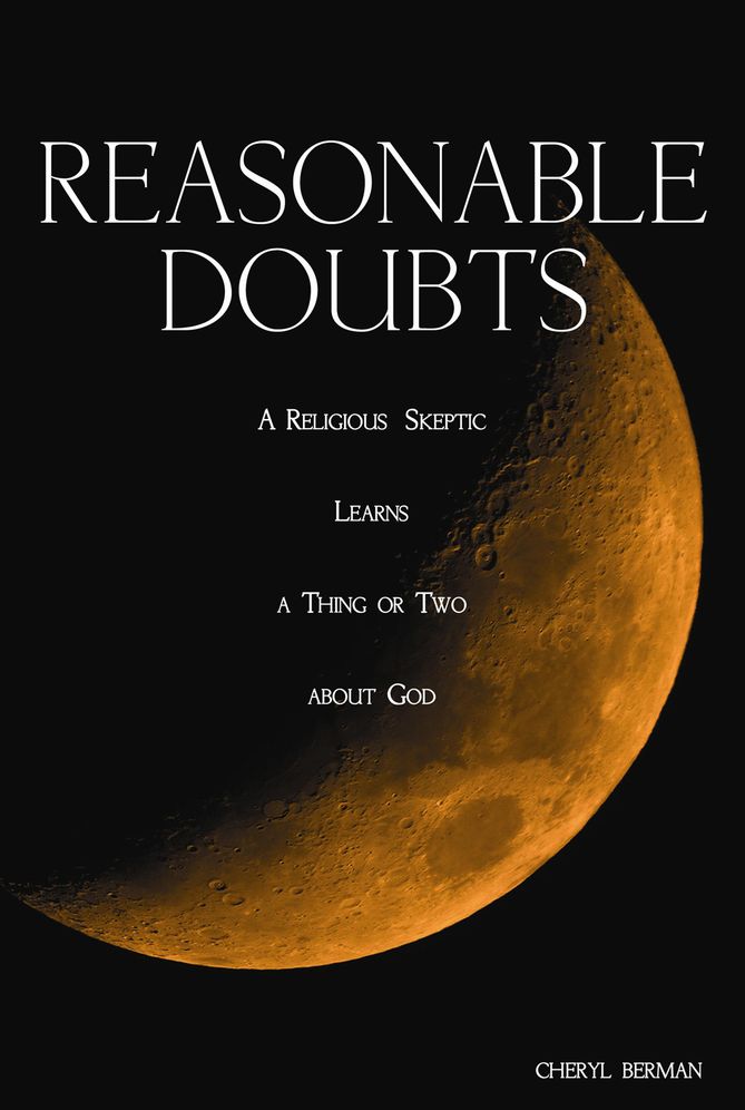 Reasonable Doubts: A Religious Skeptic Learns a Thing or Two about God
