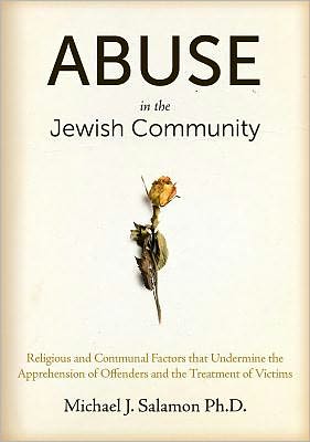 Abuse in the Jewish Community: Religious and Communal Factors that Undermine the Apprehension of Offenders and the Treatment of Victims