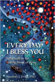 Every Day I Bless You: Reflections on the Healing Power of Shiva