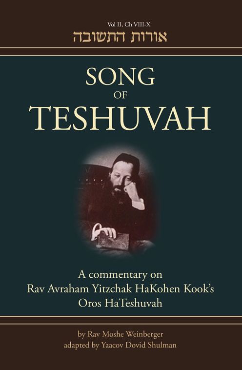 Song of Teshuvah, Volume 2, Chapters 8-10: A Commentary on Rav Avraham Yitzchak Hakohen Kook's Oros Hateshuvah