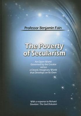 The Poverty of Secularism: An Open World Governed by the Creator versus a Closed, Imaginary World that Develops on Its Own