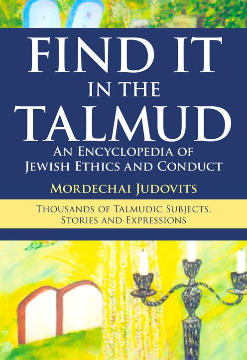 Find It in the Talmud: An Encyclopedia of Jewish Ethics and Conduct