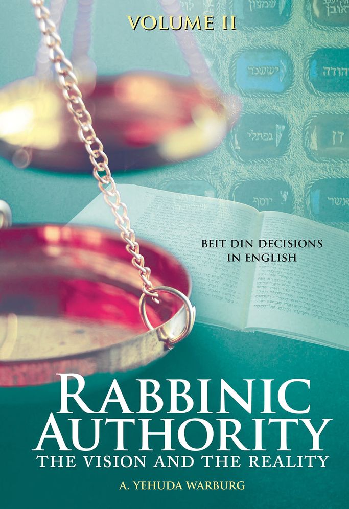 Rabbinic Authority, Volume 2: The Vision and the Reality, Beit Din Decisions in English, Volume 2