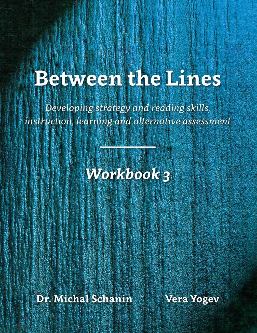 Between the Lines: Workbook 3: Developing Strategic Reading Skills Instruction Learning Alternative Assessment
