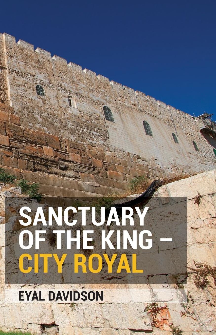Sanctuary of the King - City Royal: 13 tours of Jerusalem