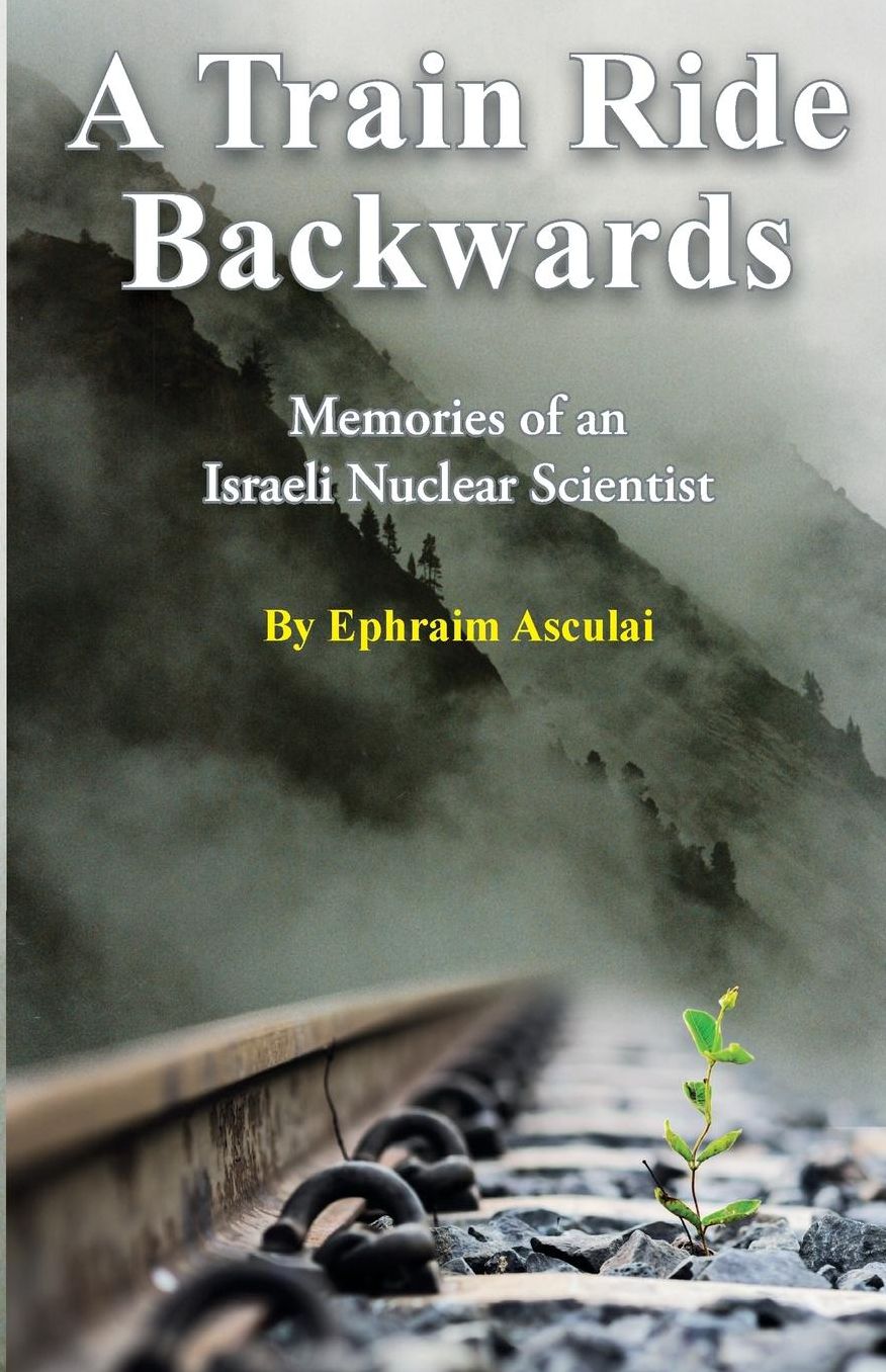 A Train Ride Backwards: Memories of an Israeli Nuclear Scientist