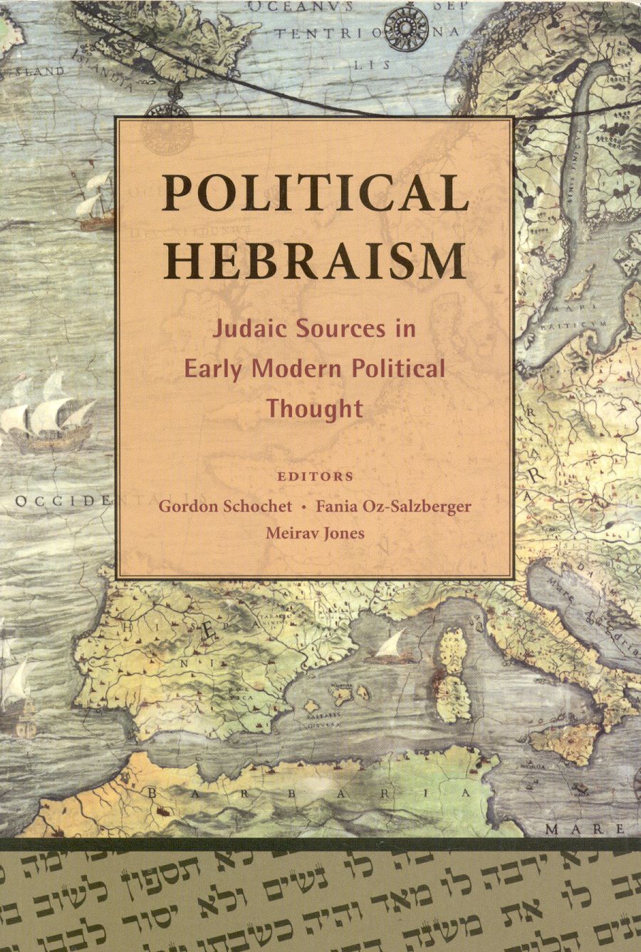 Political Hebraism: Judaic Sources in Early Modern Political Thought