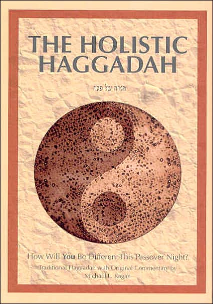 The Holistic Haggadah: How Will You Be Different This Passover Night?