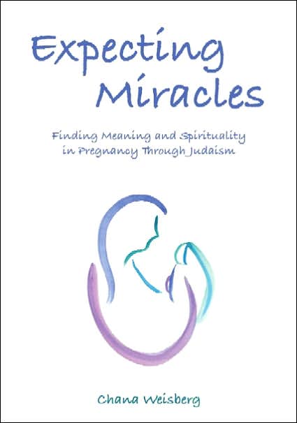 Expecting Miracles: Finding Meaning and Spirituality in Pregnancy through Judaism