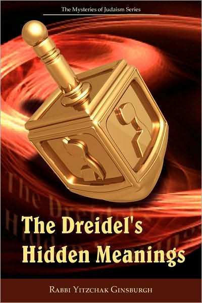 The Dreidel's Hidden Meanings (The Mysteries Of Judaism Series)