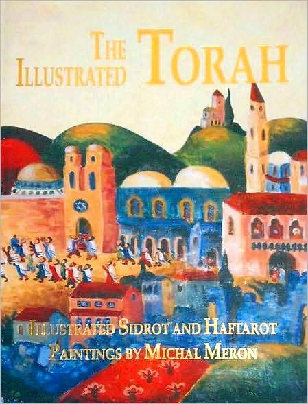 The Illustrated Torah: Illustrated Sidrot and Haftarot