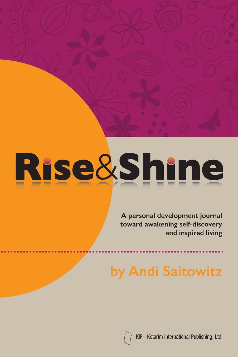 Rise & Shine: A personal development journal toward awakening self-discovery and inspired living