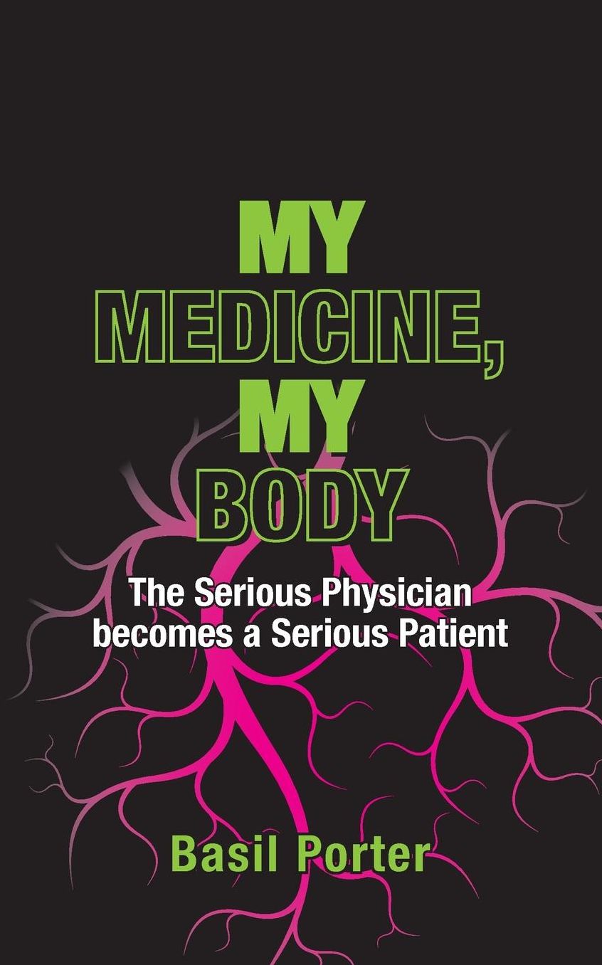 My Medicine, My Body: The Serious Physician becomes a Serious Patient