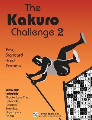 The Kakuro Challenge: Easy, Standard, Hard, Extreme Kakuro Puzzles