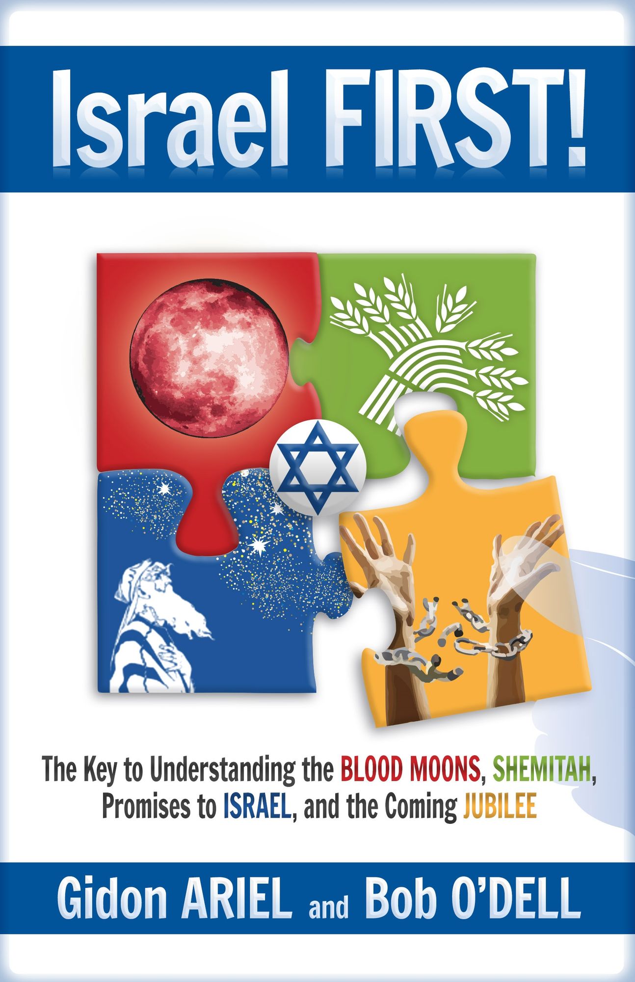 Israel First!: The Key to Understanding the Blood Moons, Shemitah, Promises to Israel, the Coming Jubilee, and How it all Fits Together