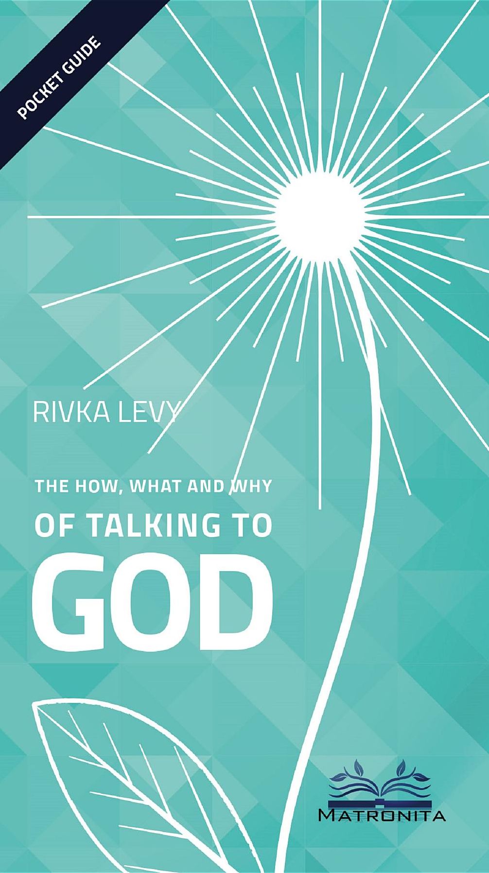 The How, What and Why of Talking to God