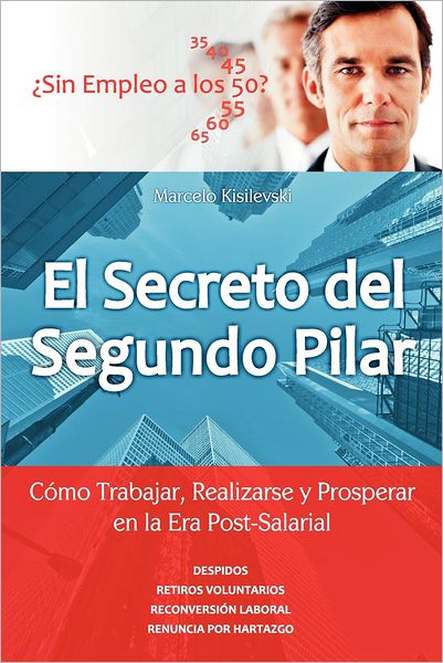 El Secreto del Segundo Pilar: Cómo Trabajar, Realizarse y Prosperar en la Era Post-Salarial