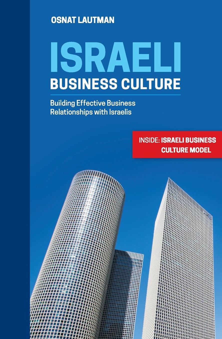 Israeli Business Culture: Building Effective Business Relationship with Israelis