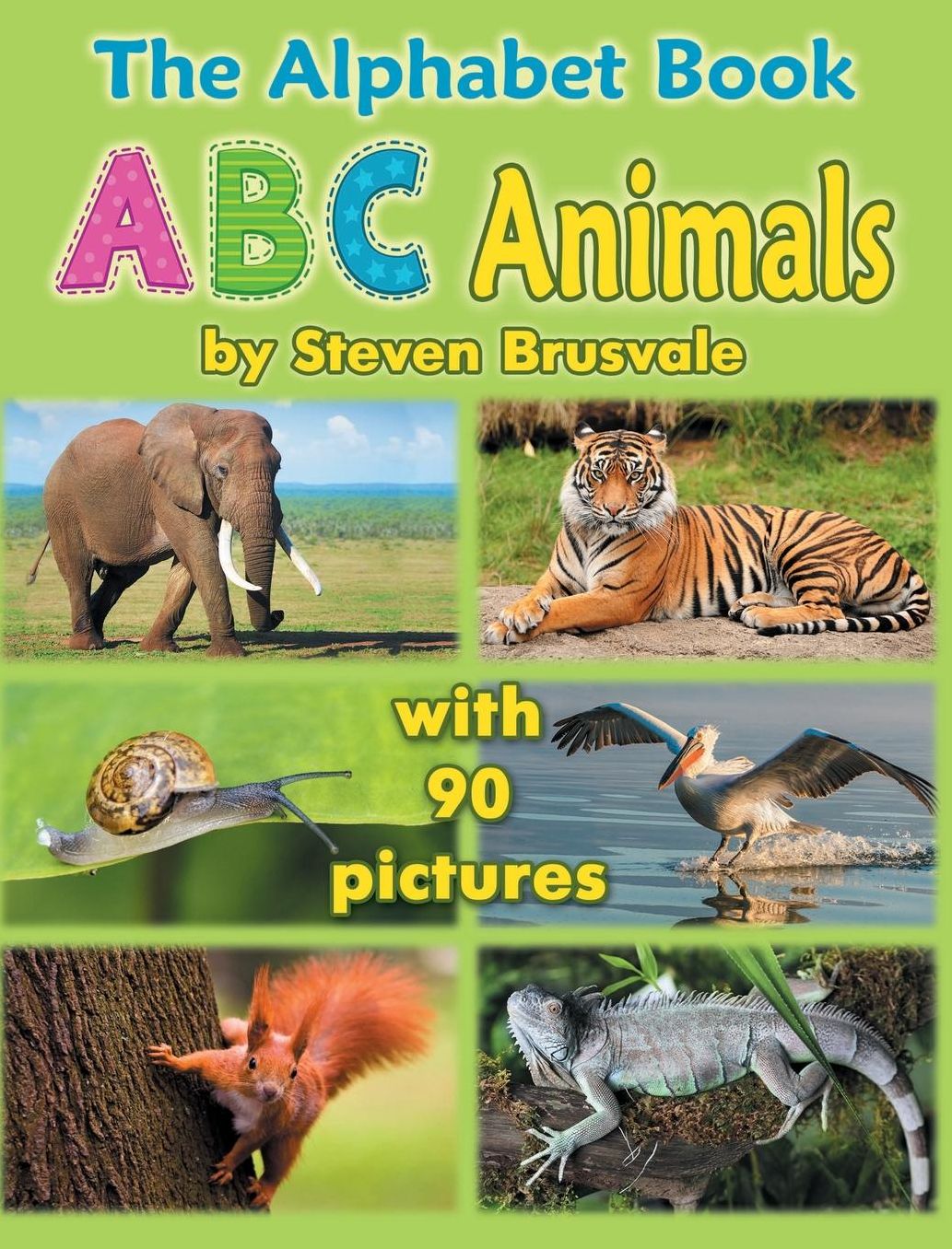 The Alphabet Book ABC Animals: Colorfull and Cognitive Alphabet Book with 90 pictures for 2-6 Year Old Kids