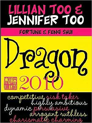 Lillian Too & Jennifer Too Fortune & Feng Shui Dragon 2010