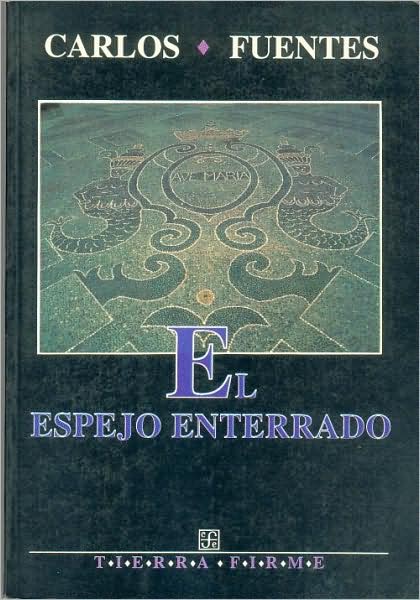 El espejo enterrado (The Buried Mirror: Reflections on Spain and the New World)