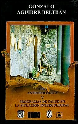 Obra antropologica, V. Programas de salud en la situacion intercultural