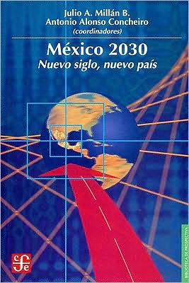Mexico 2030. Nuevo siglo, nuevo pais