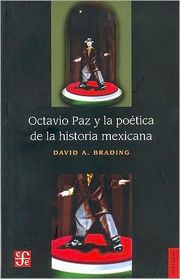 Octavio Paz y la poetica de la historia mexicana