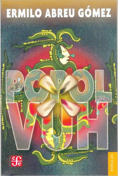 Popol Vuh. Antiguas leyendas del Quiche