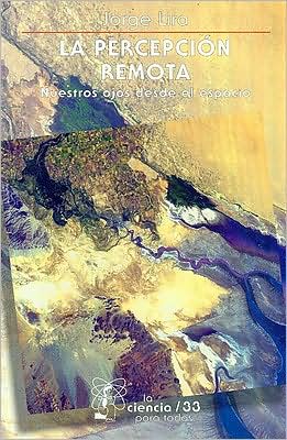 La percepcion remota: nuestros ojos desde el espacio