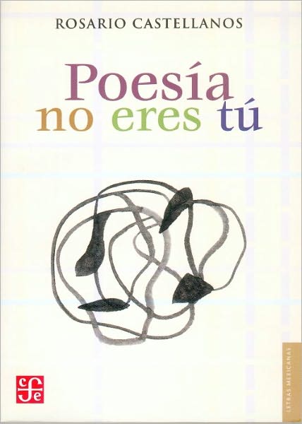 Poesia no eres tu: Obra poetica 1948-1971 (Letras Mexicanas Series)