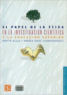 El papel de la etica en la investigacion cientifica y la educacion superior
