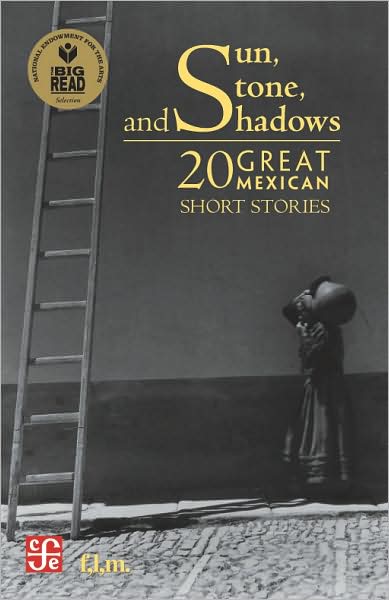Sun, Stone, and Shadows: 20 Great Mexican Short Stories