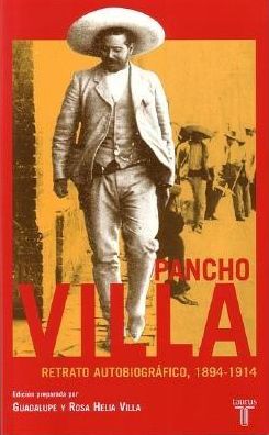 Pancho Villa. Retrato autobiográfico