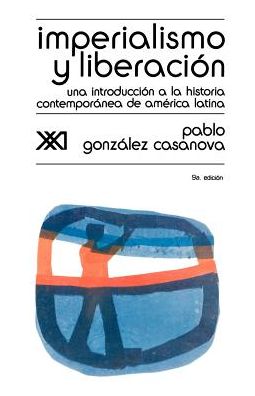 Imperialismo y Liberacion en America Latina: Una Introduccion a la Historia Contemporanea de America Latina