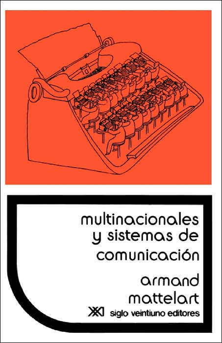 Multinacionales y Sistemas de Comunicacisn. Los Aparatos Ideolsgicos Del Imperialismo